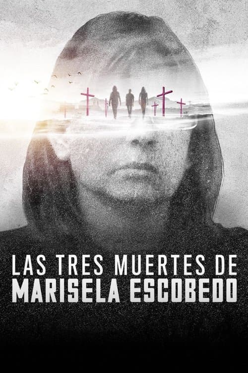 Cartel de Las tres muertes de Marisela Escobedo